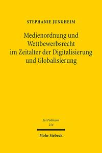 Medienordnung und Wettbewerbsrecht im Zeitalter der Digitalisierung und Globalisierung