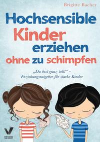 "Du bist ganz toll!" - Erziehungsratgeber für starke Kinder: Hochsensible Kinder erziehen ohne zu schimpfen und der richtige Umgang mit ihren Talenten &amp; Schwächen