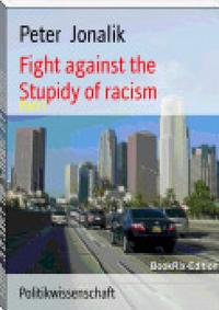 Fight against the stupidity of Racism