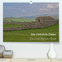 Yorkshire Dales, eine Landschaft zum Träumen (Premium, hochwertiger DIN A2 Wandkalender 2023, Kunstdruck in Hochglanz)