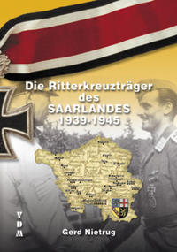 Die Ritterkreuzträger des Saarlandes 1939-1945