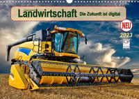 Landwirtschaft - die Zukunft ist digital (Wandkalender 2023 DIN A3 quer)