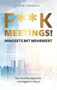 F**k Meetings Mindsets mit Mehrwert