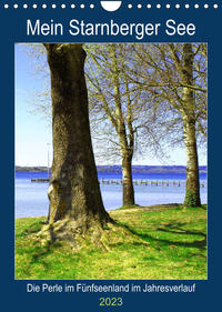 Mein Starnberger See - Die Perle im Fünfseenland im Jahresverlauf (Wandkalender 2023 DIN A4 hoch)