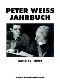 Peter Weiss Jahrbuch für Literatur, Kunst und Politik im 20. Jahrhundert / Peter Weiss Jahrbuch 13 (2004)