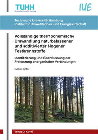 Vollständige thermochemische Umwandlung naturbelassener und additivierter biogener Festbrennstoffe