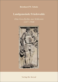 Landgemeinde Friedewalde: Eine Geschichte aus Schlesien 1237–1946