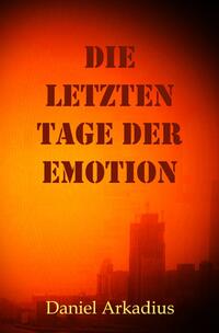 Die letzten Tage der Emotion