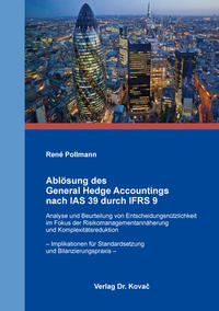 Ablösung des General Hedge Accountings nach IAS 39 durch IFRS 9