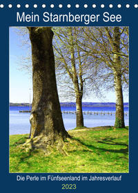 Mein Starnberger See - Die Perle im Fünfseenland im Jahresverlauf (Tischkalender 2023 DIN A5 hoch)