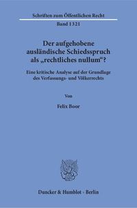 Der aufgehobene ausländische Schiedsspruch als "rechtliches nullum"?