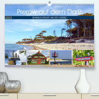 Prerow auf dem Darß - Sehnsuchtsort an der Ostsee (Premium, hochwertiger DIN A2 Wandkalender 2023, Kunstdruck in Hochglanz)