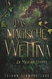 Das magische Wettina: Die Macht der Legenden