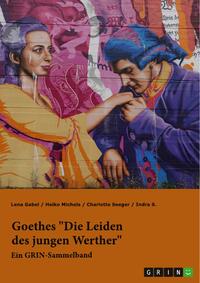 Goethes "Die Leiden des jungen Werther". Interpretationsansätze zu Struktur, Gattung und Motivik