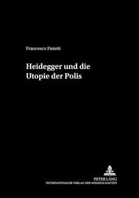 Heidegger und die Utopie der Polis