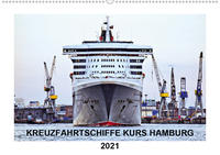 Kreuzfahrtschiffe Kurs Hamburg 2021 (Wandkalender 2021 DIN A2 quer)