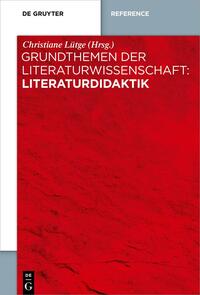 Grundthemen der Literaturwissenschaft: Literaturdidaktik