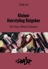 Kleiner Hairstyling Ratgeber