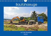 Baufahrzeuge auf der Baustelle (Wandkalender 2022 DIN A4 quer)