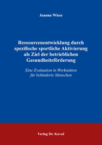 Ressourcenentwicklung durch spezifische sportliche Aktivierung als Ziel der betrieblichen Gesundheitsförderung