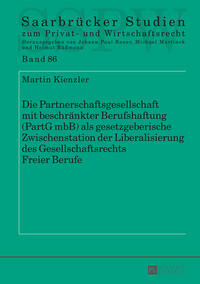 Die Partnerschaftsgesellschaft mit beschränkter Berufshaftung (PartG mbB) als gesetzgeberische Zwischenstation der Liberalisierung des Gesellschaftsrechts Freier Berufe