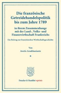 Die französische Getreidehandelspolitik bis zum Jahre 1789