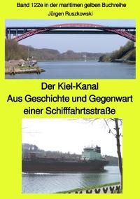 maritime gelbe Reihe bei Jürgen Ruszkowski / Der Kiel-Kanal - Aus Geschichte und Gegenwart einer Schifffahrtsstraße - Band 122e in der maritimen gelben Buchreihe bei Jürgen Ruszkowski