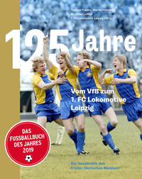 125 Jahre. Vom VfB zum 1. FC Lokomotive Leipzig