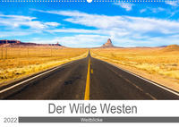 Der Wilde Westen - Weitblicke (Wandkalender 2022 DIN A2 quer)