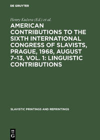 American contributions to the Sixth International Congress of Slavists, Prague, 1968, August 7–13, Vol. 1: Linguistic contributions