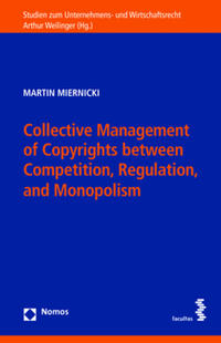 Collective Management of Copyrights between Competition, Regulation, and Monopolism