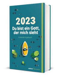 Du bist ein Gott, der mich sieht. Kalendertagebuch zur Jahreslosung 2023