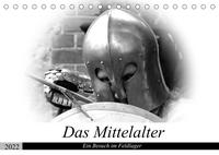 Das Mittelalter - Ein Besuch im Feldlager (Tischkalender 2022 DIN A5 quer)