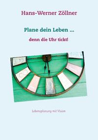 Plane dein Leben ... denn die Uhr tickt!