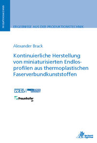 Kontinuierliche Herstellung von miniaturisierten Endlosprofilen aus thermoplastischen Faserverbundkunststoffen