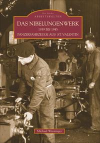 Das Nibelungenwerk 1938 bis 1945