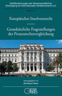 Europäisches Insolvenzrecht - Grundsätzliche Fragestellungen der Prozessrechtsvergleichung