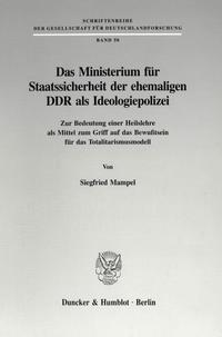 Das Ministerium für Staatssicherheit der ehemaligen DDR als Ideologiepolizei.