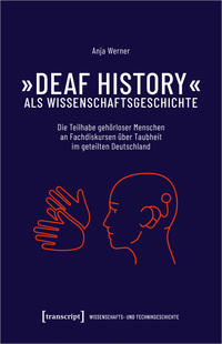 »Deaf History« als Wissenschaftsgeschichte