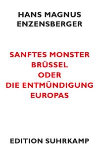 Sanftes Monster Brüssel oder Die Entmündigung Europas