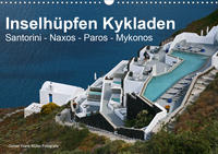 Inselhüpfen Kykladen Santorini - Naxos - Paros - Mykonos (Wandkalender 2021 DIN A3 quer)