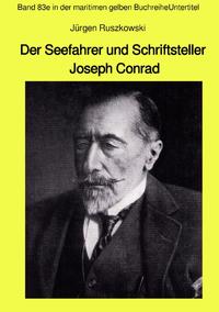 maritime gelbe Reihe bei Jürgen Ruszkowski / Der Seefahrer und Schriftsteller Joseph Conrad - Band 83e in der maritimen gelben Buchreihe