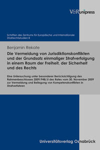 Die Vermeidung von Jurisdiktionskonflikten und der Grundsatz einmaliger Strafverfolgung in einem Raum der Freiheit, der Sicherheit und des Rechts