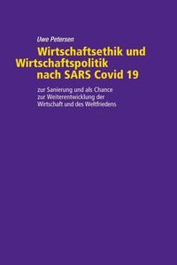 Wirtschaftsethik und Wirtschaftspolitik nach SARS Covid 19