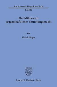 Der Mißbrauch organschaftlicher Vertretungsmacht.