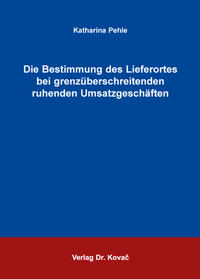 Die Bestimmung des Lieferortes bei grenzüberschreitenden ruhenden Umsatzgeschäften