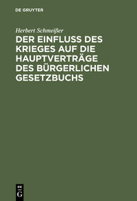 Der Einfluß des Krieges auf die Hauptverträge des Bürgerlichen Gesetzbuchs