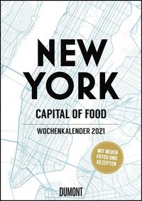 New York Wochenkalender 2021 – Küche und Lifestyle im Big Apple – Kalender mit 53 Blatt, vielen Fotos und Rezepten – Format 21,0 x 29,7 cm – Spiralbindung