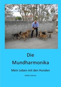 Die Mundharmonika - Mein Leben mit den Hunden