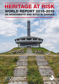 HERITAGE AT RISK – WORLD REPORT 2016-2019 ON MONUMENTS AND SITES IN DANGER